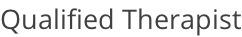 Qualified Therapist